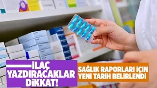 İlaç raporları için yeni gelişme