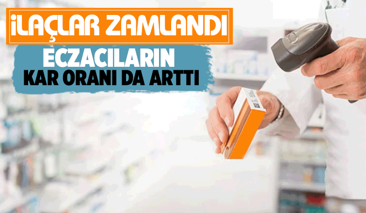 İlaca zam geldi, eczacıların kâr oranları artırıldı