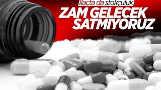 İlaca zam gelmeden önce stokçuluk başladı