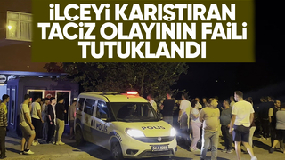 İlçeyi karıştıran tacizci tutuklandı