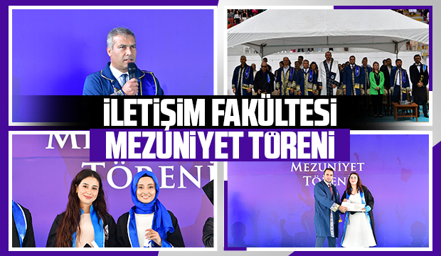 İletişim Fakültesi'nde mezuniyet heyecanı