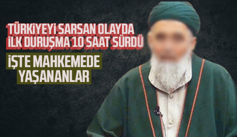 İlk duruşması 10 saat sürdü