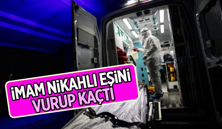 İmam nikahlı eşini vurdu