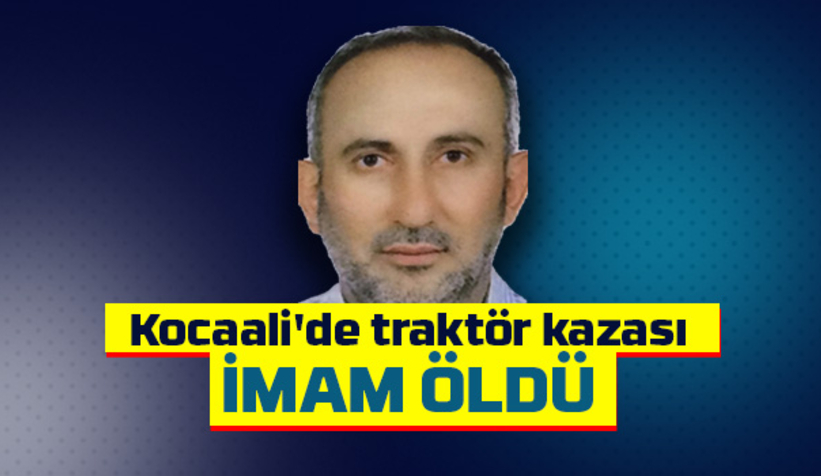 İmam traktör kazasında öldü