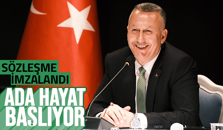 İmzalar atıldı Ada Hayat Projesi başlıyor