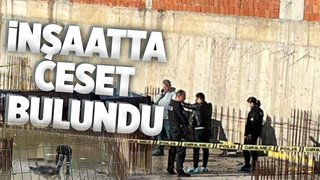 İnşaat temelinde ceset bulundu