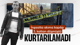 İnşaatta akıma kapılıp düşen işçiden acı haber