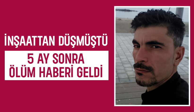 İnşaatta düşmüştü, acı haber geldi