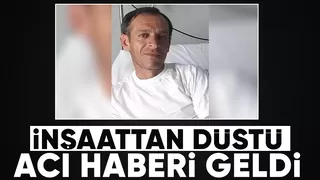 İnşaatta düşmüştü hayatını kaybetti