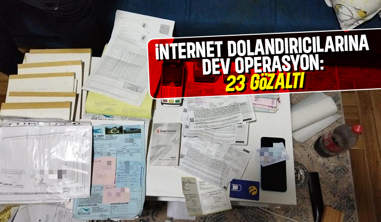 İnternet dolandırıcılarına operasyon: 23 gözaltı