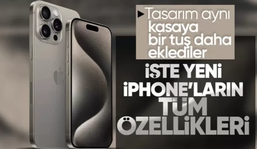 iPhone 15 modelleri tanıtıldı: İşte iPhone 15 fiyatları ve tüm özellikleri