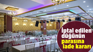 İptal edilen düğünün parası iade edilecek