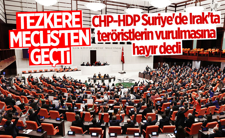 Irak ve Suriye tezkeresi Meclis'ten geçti