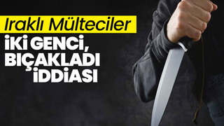 Iraklı mülteciler 2 genci bıçakladı iddiası