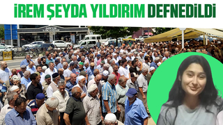 İrem Şeyda Yıldırım defnedildi