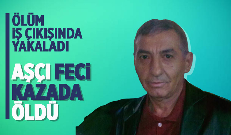 İş çıkışı evine giden aşçı öldü