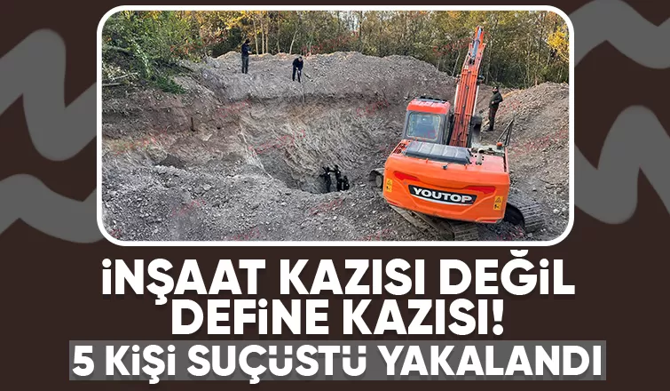 İş makinesi getirip ormanda define ararken yakalandılar