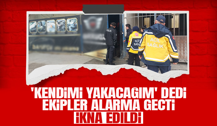 İş yerinde kendisini yakacağını söyledi, ikna edildi