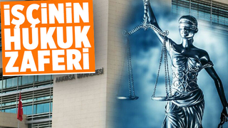 İşçinin hukuk zaferi, 7 yıl sonra kazandı