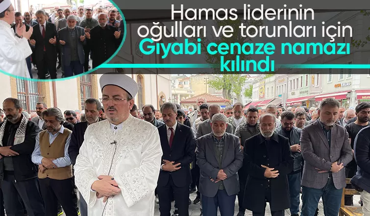 İsmail Haniye’nin oğulları ve torunları için Sakarya’da gıyabi cenaze namazı