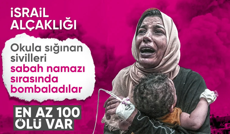 İsrail'den Gazze'de okula saldırı: En az 100 kişi yaşamını yitirdi