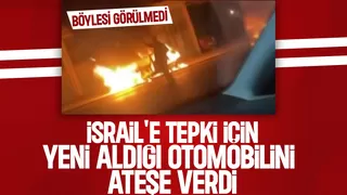 İsrail'e tepki için yeni aldığı aracını ateşe verdi