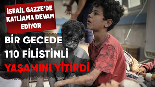 İsrail, Gazze'yi bombalamayı sürdürüyor: Saldırılarda 110 Filistinli hayatını kaybetti