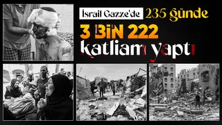 İsrail'in Gazze'de yaptığı katliamlar 235 günde 3 bin 222'ye ulaştı