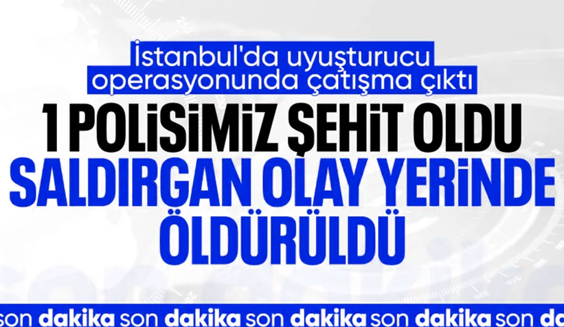 İstanbul'da uyuşturucu operasyonu: Bir polis şehit oldu