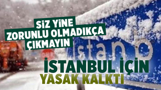 İstanbul için yasak kalktı