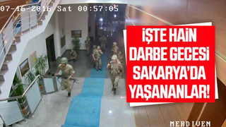 İşte 15 Temmuz hain darbe girişiminde Sakarya'da yaşananlar