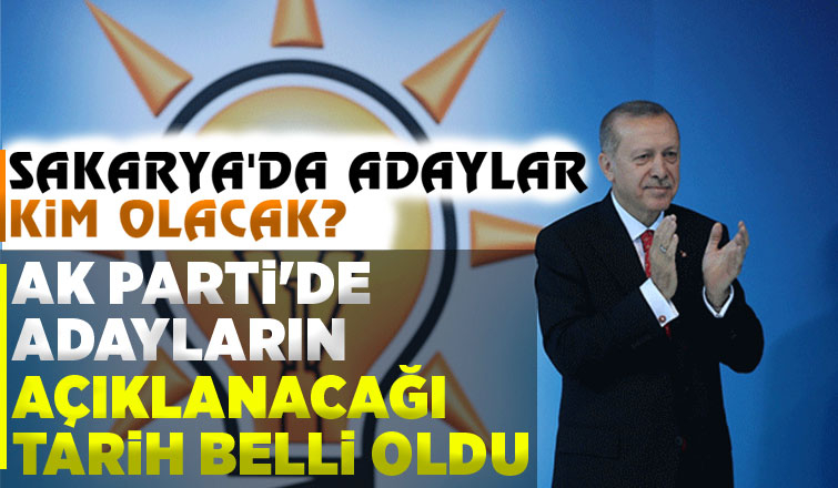 İşte AK Parti'de adayların tanıtılacağı tarih