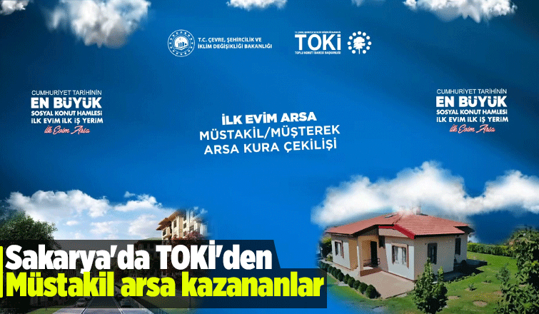 İşte Sakarya'da TOKİ'den arsa kazananlar