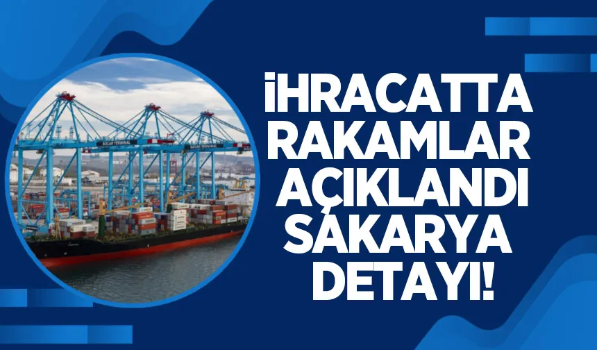 İşte Sakarya'nın ihracat performansı