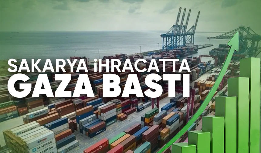 İşte Sakarya'nın Ocak ayı ihracat rakamı