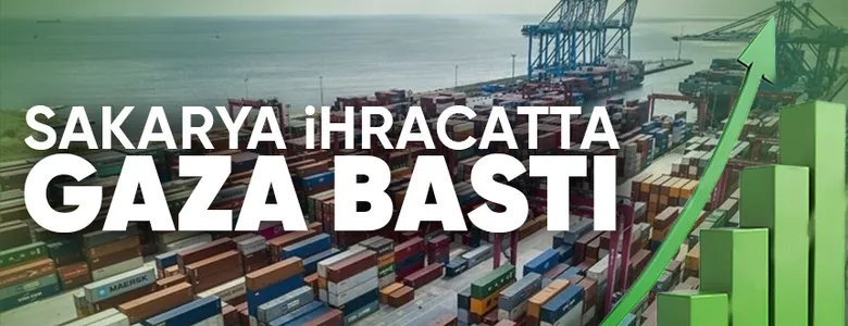 İşte Sakarya'nın Ocak ayı ihracat rakamı