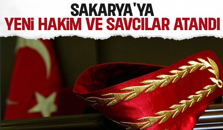 İşte Sakarya'ya atanan hakim ve savcılar