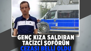 İşte sapık minibüs şoförüne verilen ceza