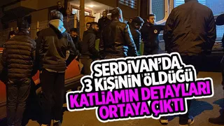 İşte Serdivan'daki katliamın sebebi