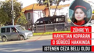 İşte Zühre'yi hayattan koparan sürücü için istenen ceza