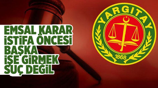 İstifa öncesi başka işe girmek suç değil