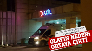 İşyeri sahibinin vurulduğu olayın nedeni belli oldu