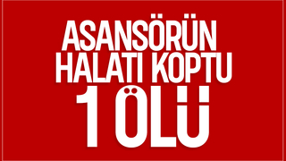 İşyerinde asansörün halatı koptu: 1 ölü