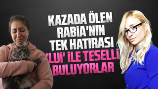 İyi kalpli Rabia'dan geriye kedisi kaldı
