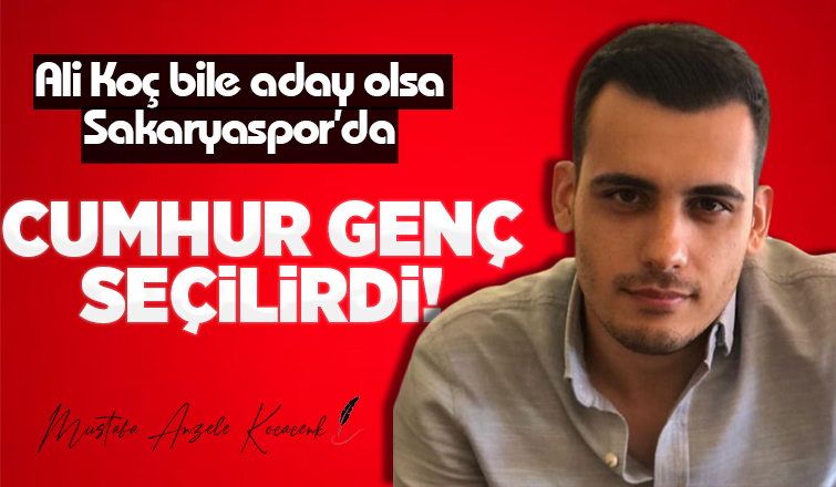 İyi ki de Cumhur Genç başkan olmuş...