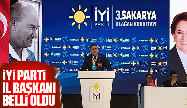 İYİ Parti Sakarya İl Başkanı Fatih Akgün oldu