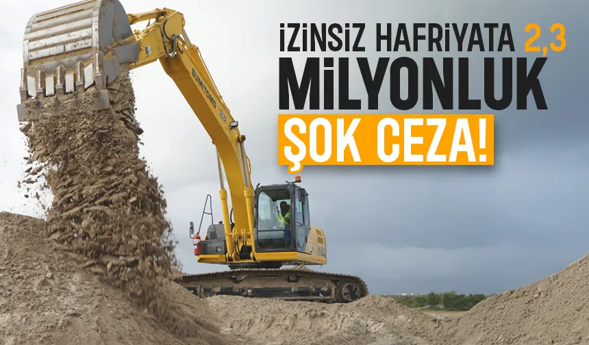 İzinsiz taşınan hafriyat toprağı 2 Milyon 346 Bin TL’ye patladı