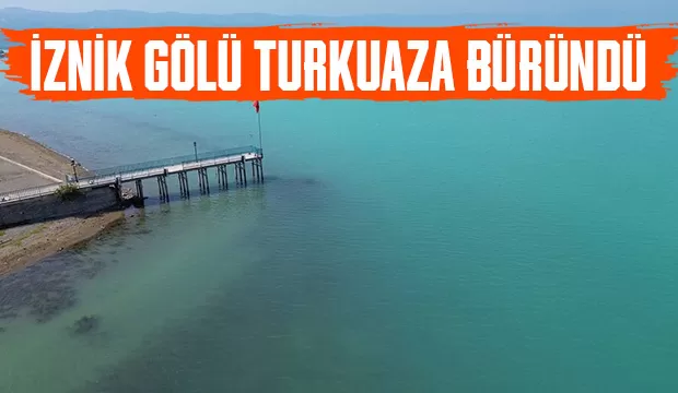 İznik Gölü'nün rengi değişti