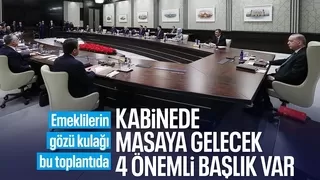 Kabine bugün toplanıyor: Masada hangi konular var