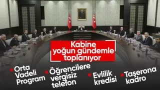 Kabine Toplantısı için geri sayım başladı! İşte masadaki önemli konu başlıkları